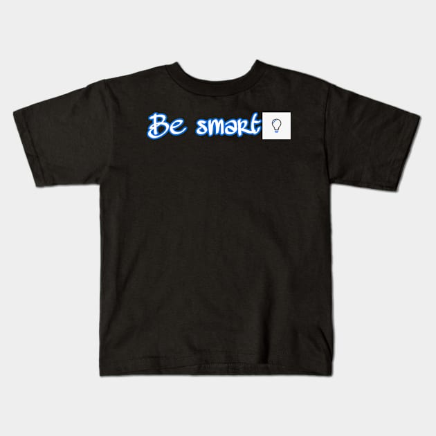 Be smart Kids T-Shirt by Latifa